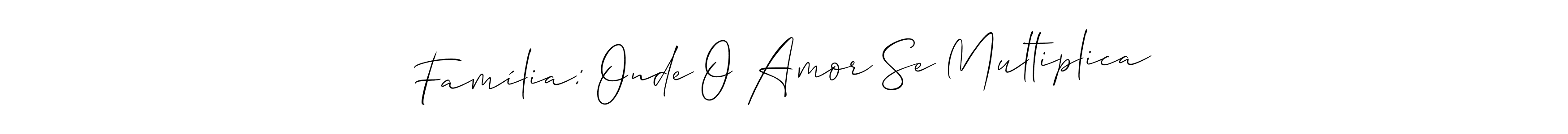 Make a beautiful signature design for name Família: Onde O Amor Se Multiplica. With this signature (Allison_Script) style, you can create a handwritten signature for free. Família: Onde O Amor Se Multiplica signature style 2 images and pictures png