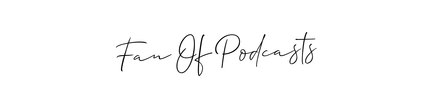 Create a beautiful signature design for name Fan Of Podcasts. With this signature (Allison_Script) fonts, you can make a handwritten signature for free. Fan Of Podcasts signature style 2 images and pictures png