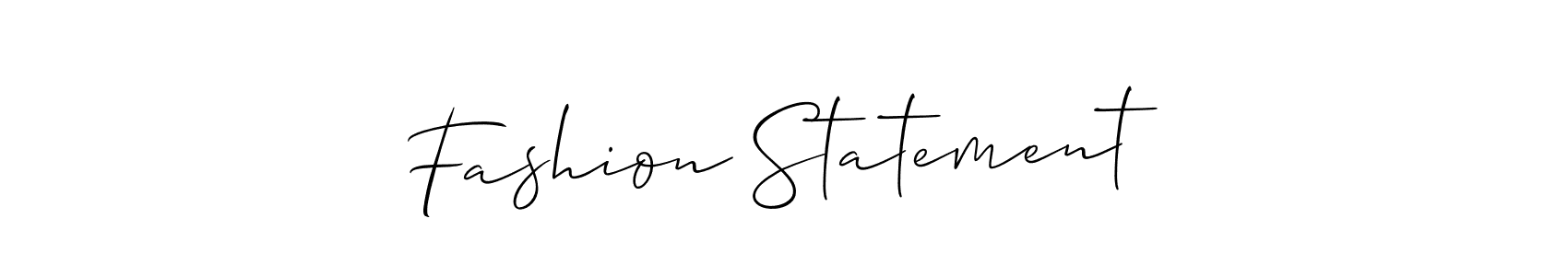Create a beautiful signature design for name Fashion Statement. With this signature (Allison_Script) fonts, you can make a handwritten signature for free. Fashion Statement signature style 2 images and pictures png