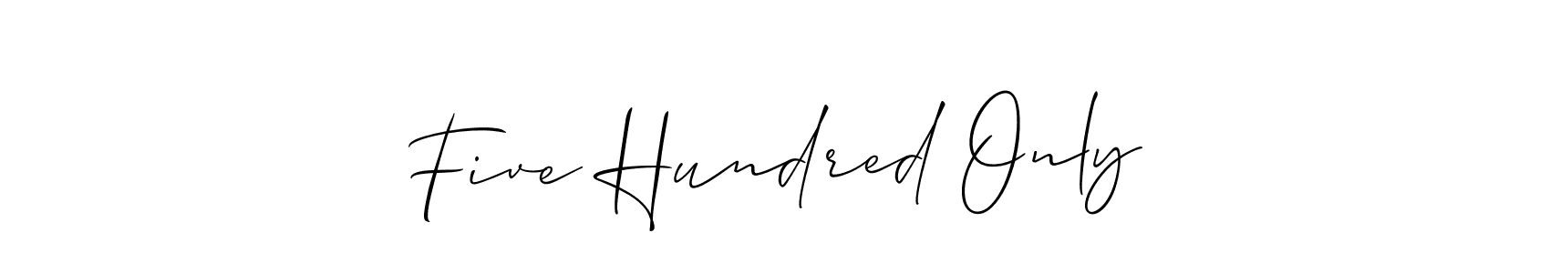 Best and Professional Signature Style for Five Hundred Only. Allison_Script Best Signature Style Collection. Five Hundred Only signature style 2 images and pictures png