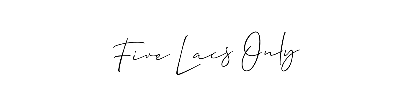 Similarly Allison_Script is the best handwritten signature design. Signature creator online .You can use it as an online autograph creator for name Five Lacs Only. Five Lacs Only signature style 2 images and pictures png
