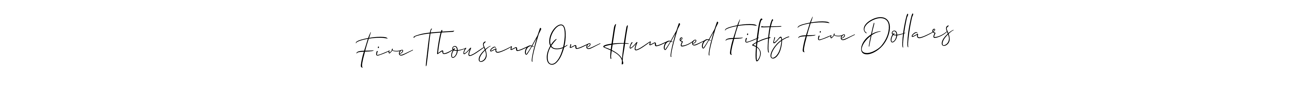 How to Draw Five Thousand One Hundred Fifty Five Dollars signature style? Allison_Script is a latest design signature styles for name Five Thousand One Hundred Fifty Five Dollars. Five Thousand One Hundred Fifty Five Dollars signature style 2 images and pictures png