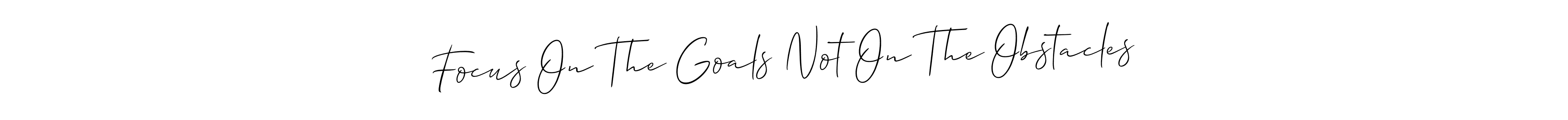 Similarly Allison_Script is the best handwritten signature design. Signature creator online .You can use it as an online autograph creator for name Focus On The Goals Not On The Obstacles. Focus On The Goals Not On The Obstacles signature style 2 images and pictures png