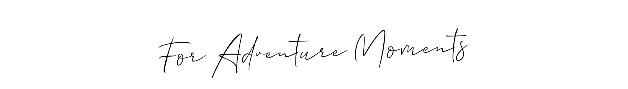 Use a signature maker to create a handwritten signature online. With this signature software, you can design (Allison_Script) your own signature for name For Adventure Moments. For Adventure Moments signature style 2 images and pictures png