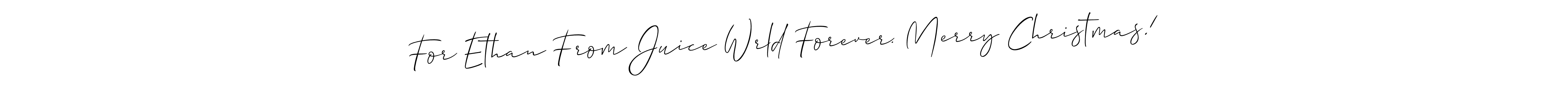 How to make For Ethan From Juice Wrld Forever. Merry Christmas! name signature. Use Allison_Script style for creating short signs online. This is the latest handwritten sign. For Ethan From Juice Wrld Forever. Merry Christmas! signature style 2 images and pictures png