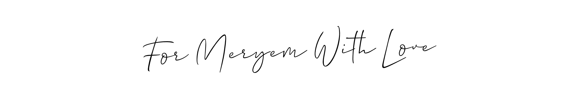 It looks lik you need a new signature style for name For Meryem With Love. Design unique handwritten (Allison_Script) signature with our free signature maker in just a few clicks. For Meryem With Love signature style 2 images and pictures png
