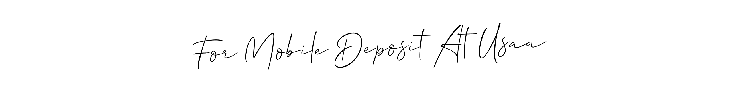 Design your own signature with our free online signature maker. With this signature software, you can create a handwritten (Allison_Script) signature for name For Mobile Deposit At Usaa. For Mobile Deposit At Usaa signature style 2 images and pictures png