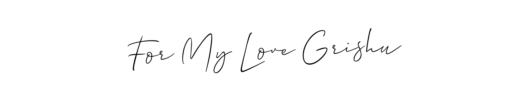 if you are searching for the best signature style for your name For My Love Grishu. so please give up your signature search. here we have designed multiple signature styles  using Allison_Script. For My Love Grishu signature style 2 images and pictures png