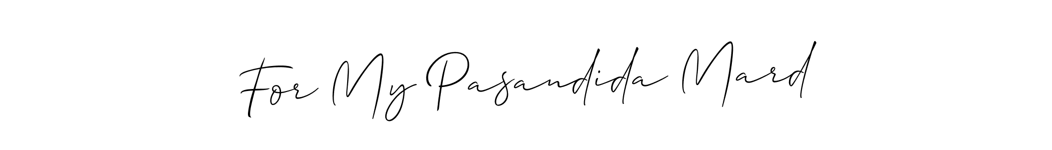Also we have For My Pasandida Mard name is the best signature style. Create professional handwritten signature collection using Allison_Script autograph style. For My Pasandida Mard signature style 2 images and pictures png