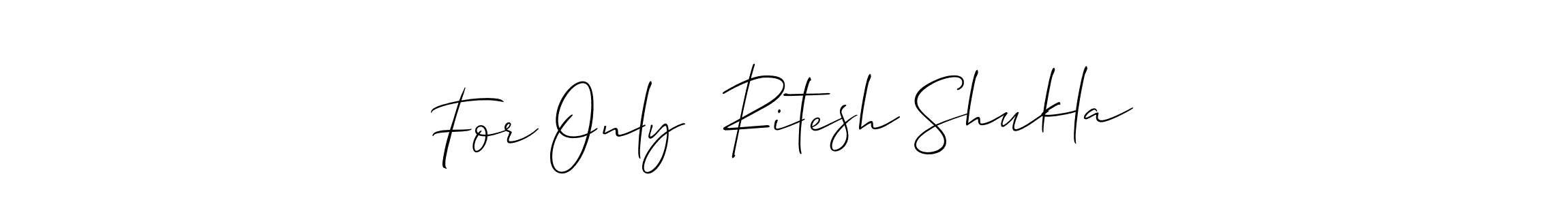 It looks lik you need a new signature style for name For Only  Ritesh Shukla. Design unique handwritten (Allison_Script) signature with our free signature maker in just a few clicks. For Only  Ritesh Shukla signature style 2 images and pictures png