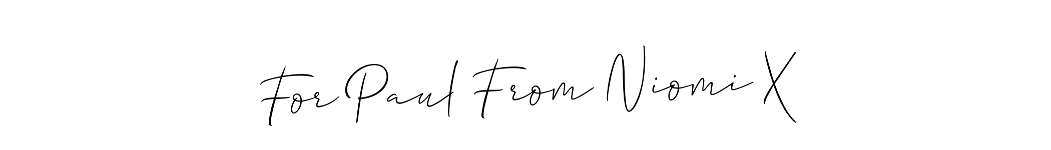 Design your own signature with our free online signature maker. With this signature software, you can create a handwritten (Allison_Script) signature for name For Paul From Niomi X. For Paul From Niomi X signature style 2 images and pictures png