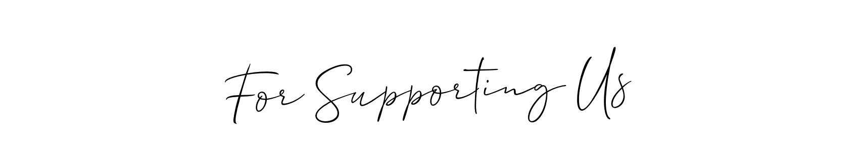 How to make For Supporting Us name signature. Use Allison_Script style for creating short signs online. This is the latest handwritten sign. For Supporting Us signature style 2 images and pictures png