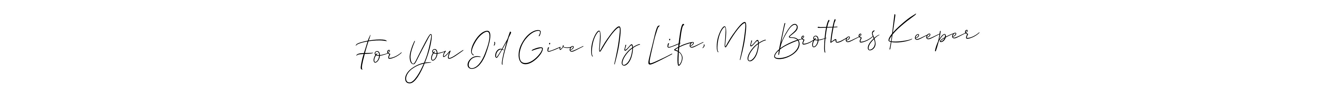 You can use this online signature creator to create a handwritten signature for the name For You I’d Give My Life, My Brothers Keeper. This is the best online autograph maker. For You I’d Give My Life, My Brothers Keeper signature style 2 images and pictures png