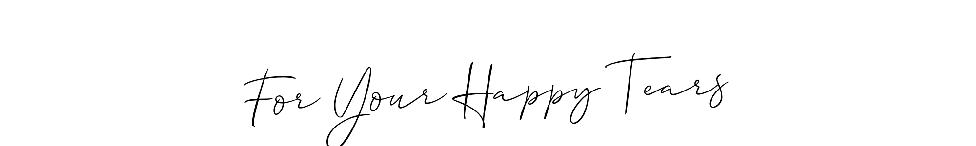 Create a beautiful signature design for name For Your Happy Tears. With this signature (Allison_Script) fonts, you can make a handwritten signature for free. For Your Happy Tears signature style 2 images and pictures png