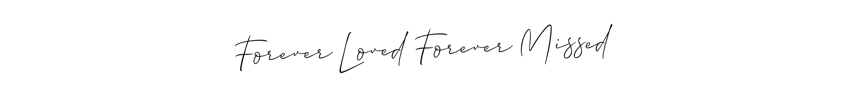 if you are searching for the best signature style for your name Forever Loved Forever Missed. so please give up your signature search. here we have designed multiple signature styles  using Allison_Script. Forever Loved Forever Missed signature style 2 images and pictures png