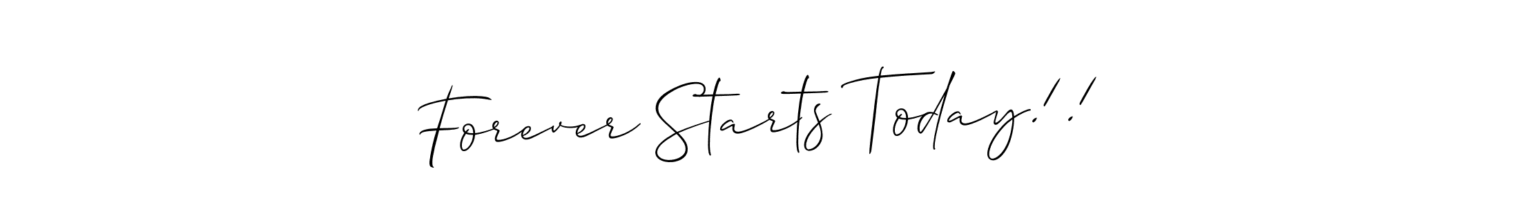 How to make Forever Starts Today!! name signature. Use Allison_Script style for creating short signs online. This is the latest handwritten sign. Forever Starts Today!! signature style 2 images and pictures png