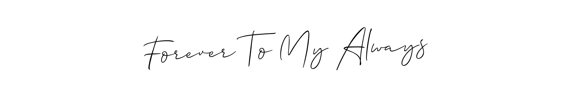 Make a beautiful signature design for name Forever To My Always. With this signature (Allison_Script) style, you can create a handwritten signature for free. Forever To My Always signature style 2 images and pictures png