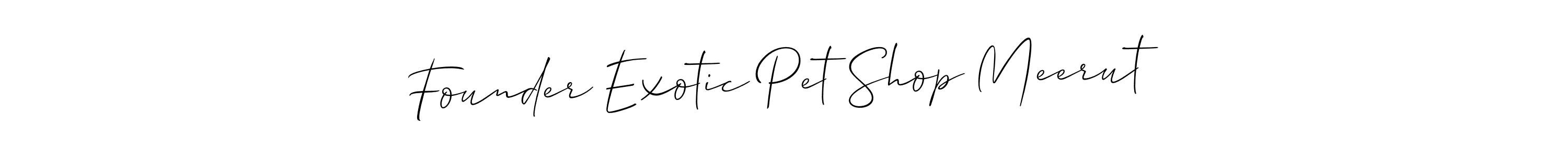 Make a beautiful signature design for name Founder Exotic Pet Shop Meerut. With this signature (Allison_Script) style, you can create a handwritten signature for free. Founder Exotic Pet Shop Meerut signature style 2 images and pictures png