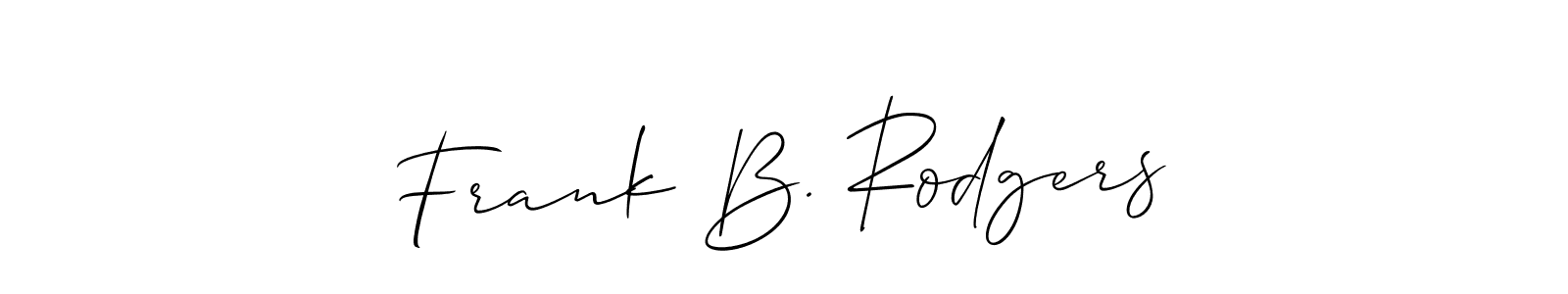 You should practise on your own different ways (Allison_Script) to write your name (Frank B. Rodgers) in signature. don't let someone else do it for you. Frank B. Rodgers signature style 2 images and pictures png