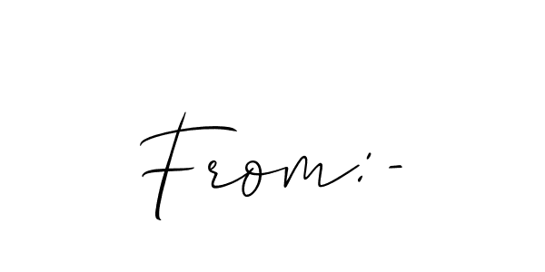 Design your own signature with our free online signature maker. With this signature software, you can create a handwritten (Allison_Script) signature for name From:-. From:- signature style 2 images and pictures png