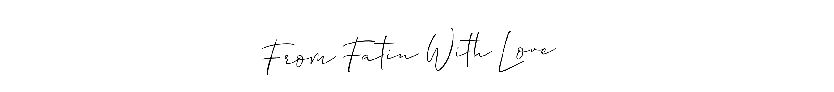 Make a beautiful signature design for name From Fatin With Love ❤️. With this signature (Allison_Script) style, you can create a handwritten signature for free. From Fatin With Love ❤️ signature style 2 images and pictures png
