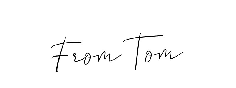 Similarly Allison_Script is the best handwritten signature design. Signature creator online .You can use it as an online autograph creator for name From Tom. From Tom signature style 2 images and pictures png