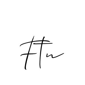 Design your own signature with our free online signature maker. With this signature software, you can create a handwritten (Allison_Script) signature for name Ftn. Ftn signature style 2 images and pictures png