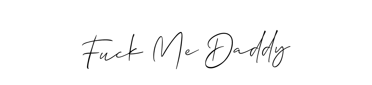 Use a signature maker to create a handwritten signature online. With this signature software, you can design (Allison_Script) your own signature for name Fuck Me Daddy. Fuck Me Daddy signature style 2 images and pictures png