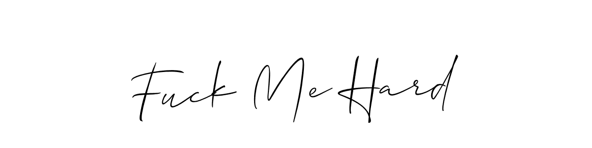Create a beautiful signature design for name Fuck Me Hard. With this signature (Allison_Script) fonts, you can make a handwritten signature for free. Fuck Me Hard signature style 2 images and pictures png
