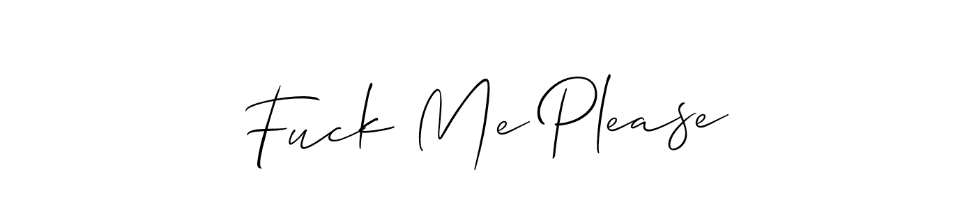 Make a short Fuck Me Please signature style. Manage your documents anywhere anytime using Allison_Script. Create and add eSignatures, submit forms, share and send files easily. Fuck Me Please signature style 2 images and pictures png