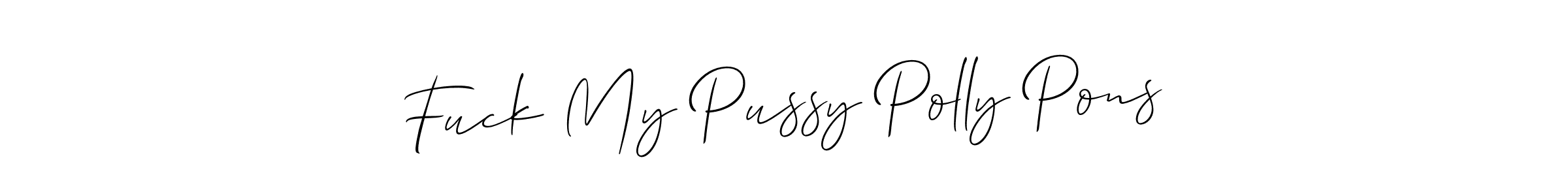Also You can easily find your signature by using the search form. We will create Fuck My Pussy Polly Pons name handwritten signature images for you free of cost using Allison_Script sign style. Fuck My Pussy Polly Pons signature style 2 images and pictures png
