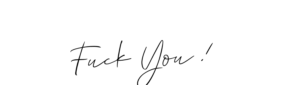 The best way (Allison_Script) to make a short signature is to pick only two or three words in your name. The name Fuck You ! include a total of six letters. For converting this name. Fuck You ! signature style 2 images and pictures png