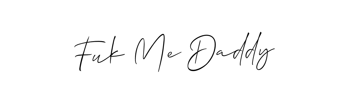 Make a beautiful signature design for name Fuk Me Daddy. With this signature (Allison_Script) style, you can create a handwritten signature for free. Fuk Me Daddy signature style 2 images and pictures png
