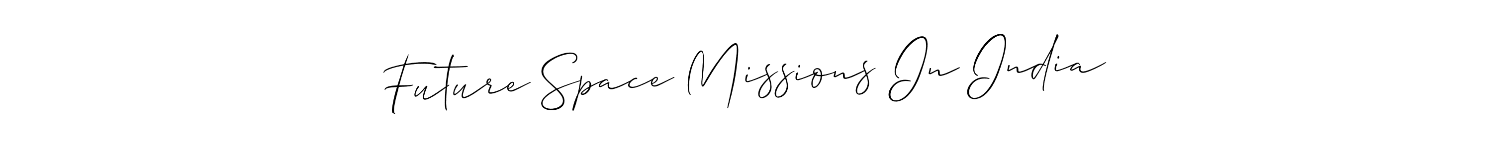 This is the best signature style for the Future Space Missions In India name. Also you like these signature font (Allison_Script). Mix name signature. Future Space Missions In India signature style 2 images and pictures png