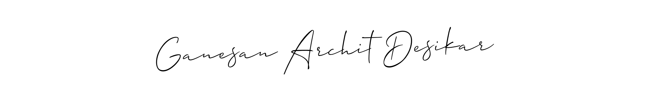 How to make Ganesan Archit Desikar name signature. Use Allison_Script style for creating short signs online. This is the latest handwritten sign. Ganesan Archit Desikar signature style 2 images and pictures png
