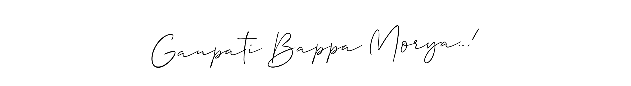 How to make Ganpati Bappa Morya..! name signature. Use Allison_Script style for creating short signs online. This is the latest handwritten sign. Ganpati Bappa Morya..! signature style 2 images and pictures png