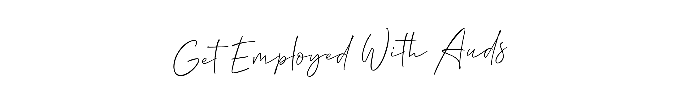 Use a signature maker to create a handwritten signature online. With this signature software, you can design (Allison_Script) your own signature for name Get Employed With Auds. Get Employed With Auds signature style 2 images and pictures png