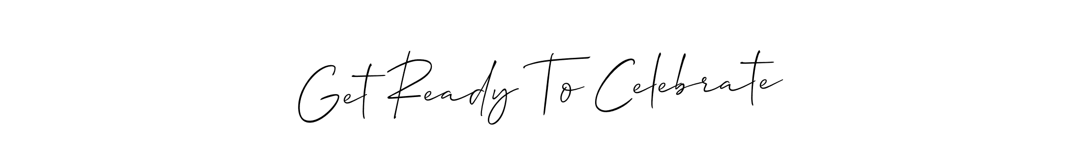 Make a short Get Ready To Celebrate signature style. Manage your documents anywhere anytime using Allison_Script. Create and add eSignatures, submit forms, share and send files easily. Get Ready To Celebrate signature style 2 images and pictures png