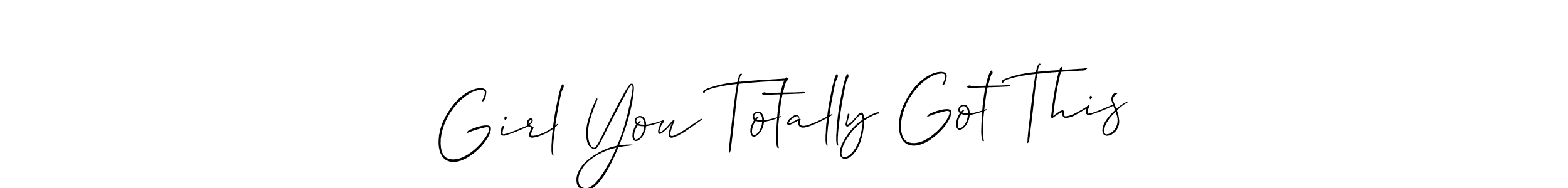 Make a beautiful signature design for name Girl You Totally Got This. With this signature (Allison_Script) style, you can create a handwritten signature for free. Girl You Totally Got This signature style 2 images and pictures png