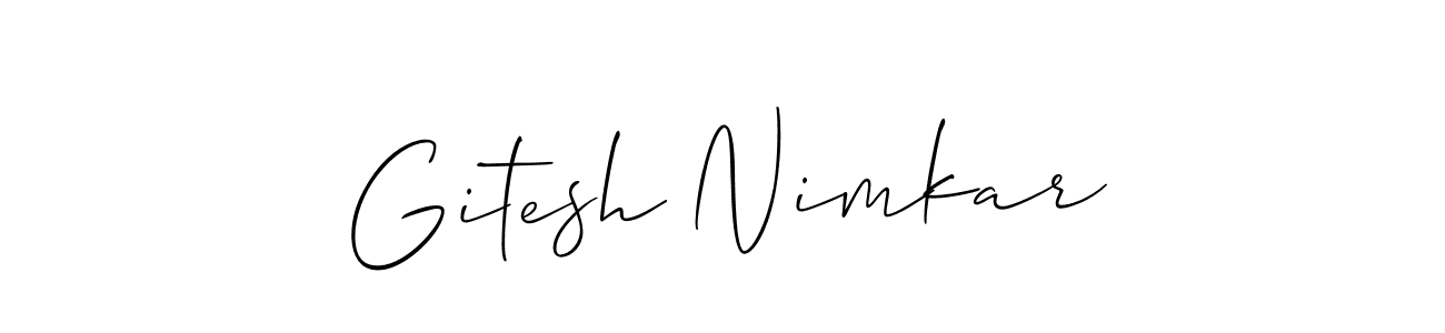 You should practise on your own different ways (Allison_Script) to write your name (Gitesh Nimkar) in signature. don't let someone else do it for you. Gitesh Nimkar signature style 2 images and pictures png