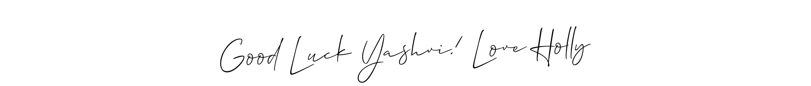 The best way (Allison_Script) to make a short signature is to pick only two or three words in your name. The name Good Luck Yashvi! Love Holly include a total of six letters. For converting this name. Good Luck Yashvi! Love Holly signature style 2 images and pictures png