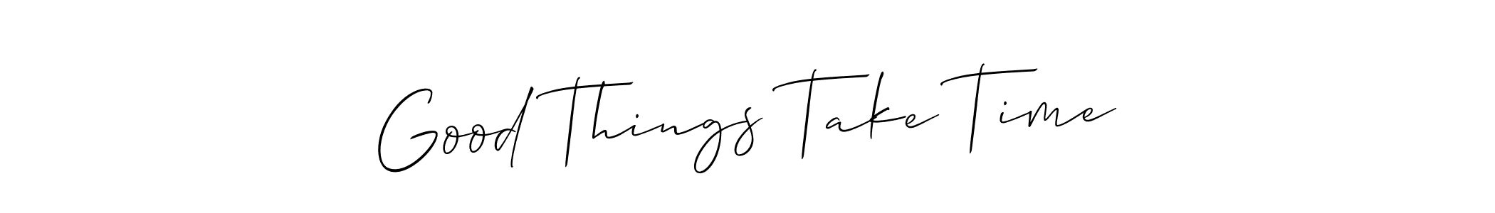 How to make Good Things Take Time signature? Allison_Script is a professional autograph style. Create handwritten signature for Good Things Take Time name. Good Things Take Time signature style 2 images and pictures png