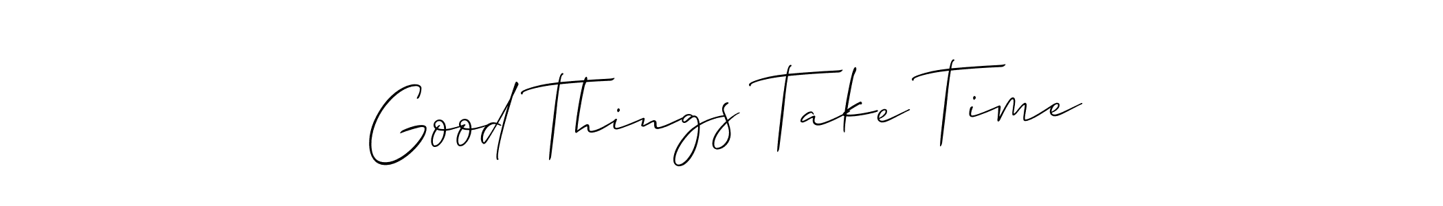 How to make Good Things Take Time signature? Allison_Script is a professional autograph style. Create handwritten signature for Good Things Take Time name. Good Things Take Time signature style 2 images and pictures png