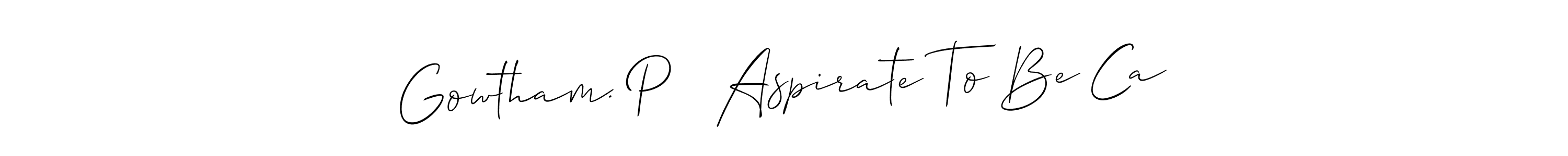 Make a short Gowtham. P   Aspirate To Be Ca signature style. Manage your documents anywhere anytime using Allison_Script. Create and add eSignatures, submit forms, share and send files easily. Gowtham. P   Aspirate To Be Ca signature style 2 images and pictures png