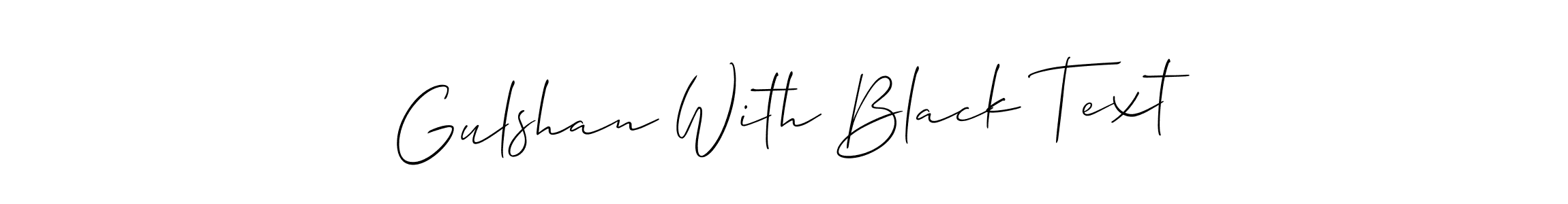 It looks lik you need a new signature style for name Gulshan With Black Text. Design unique handwritten (Allison_Script) signature with our free signature maker in just a few clicks. Gulshan With Black Text signature style 2 images and pictures png
