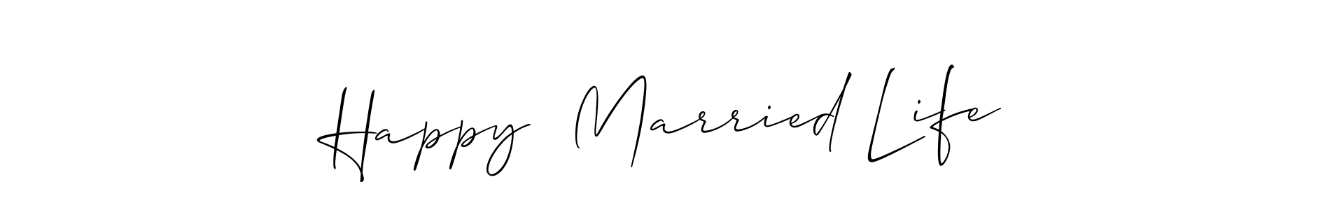 How to make Happy  Married Life signature? Allison_Script is a professional autograph style. Create handwritten signature for Happy  Married Life name. Happy  Married Life signature style 2 images and pictures png