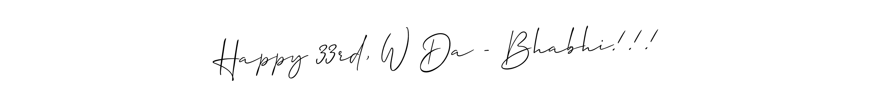 Allison_Script is a professional signature style that is perfect for those who want to add a touch of class to their signature. It is also a great choice for those who want to make their signature more unique. Get Happy 33rd, W Da - Bhabhi!!! name to fancy signature for free. Happy 33rd, W Da - Bhabhi!!! signature style 2 images and pictures png