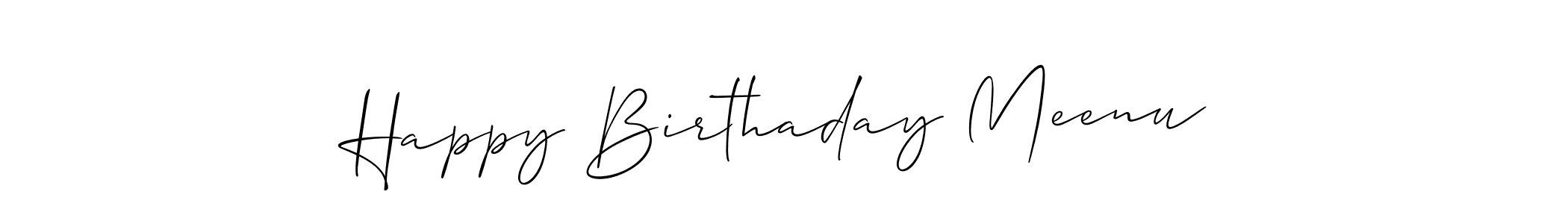 Also You can easily find your signature by using the search form. We will create Happy Birthaday Meenu name handwritten signature images for you free of cost using Allison_Script sign style. Happy Birthaday Meenu signature style 2 images and pictures png