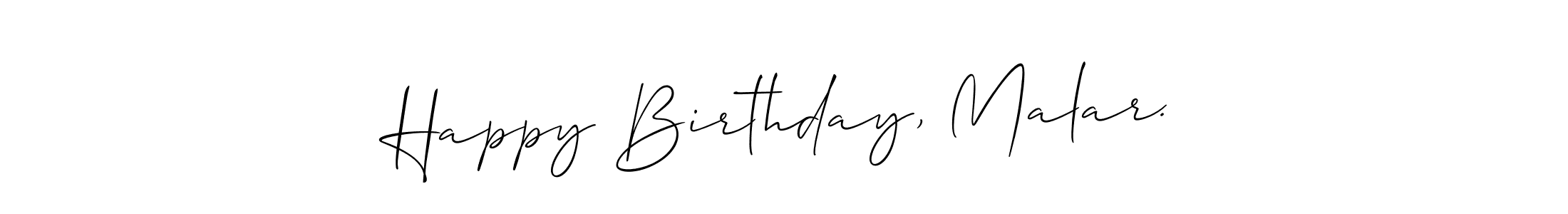 Similarly Allison_Script is the best handwritten signature design. Signature creator online .You can use it as an online autograph creator for name Happy Birthday, Malar.. Happy Birthday, Malar. signature style 2 images and pictures png