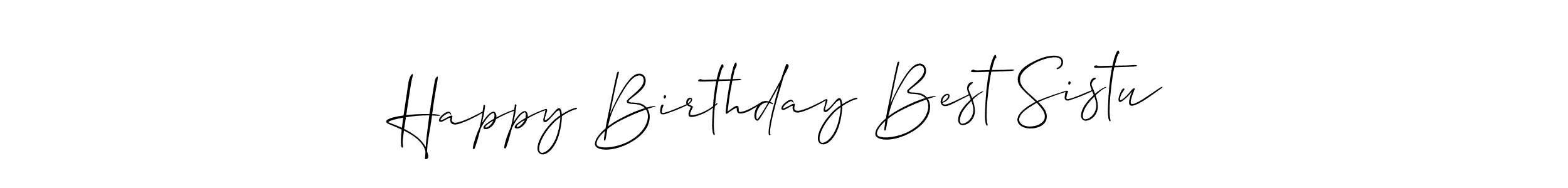 You should practise on your own different ways (Allison_Script) to write your name (Happy Birthday Best Sistu) in signature. don't let someone else do it for you. Happy Birthday Best Sistu signature style 2 images and pictures png